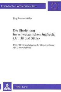 bokomslag Die Einziehung Im Schweizerischen Strafrecht (Art. 58 Und 58bis)