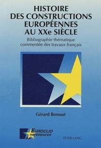 bokomslag Histoire Des Constructions Europennes Au Xxe Sicle