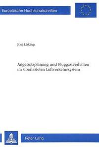 bokomslag Angebotsplanung Und Fluggastverhalten Im Ueberlasteten Luftverkehrssystem