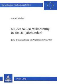 bokomslag Mit Der Neuen Weltordnung in Das 21. Jahrhundert?