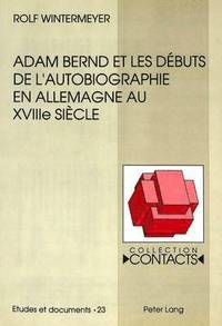 bokomslag Adam Bernd Et Les Dbuts de l'Autobiographie En Allemagne Au Xviiie Sicle