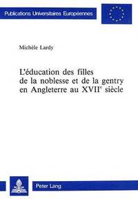 bokomslag L'ducation Des Filles de la Noblesse Et de la Gentry En Angleterre Au Xviie Sicle