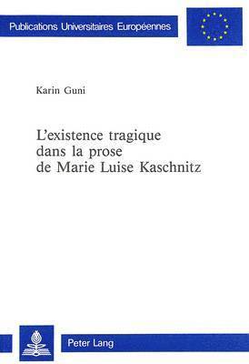 bokomslag L'Existence Tragique Dans La Prose de Marie Luise Kaschnitz