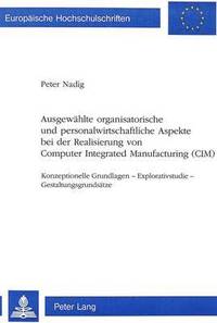 bokomslag Ausgewaehlte Organisatorische Und Personalwirtschaftliche Aspekte Bei Der Realisierung Von Computer Integrated Manufacturing (CIM)