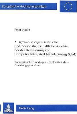 bokomslag Ausgewaehlte Organisatorische Und Personalwirtschaftliche Aspekte Bei Der Realisierung Von Computer Integrated Manufacturing (CIM)