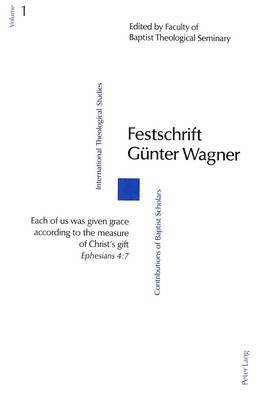 Faculty of Baptist Theological Seminary Ruschlikon/Schweiz, Earl Martin - Festschrift Gunter Wagner, Häftad