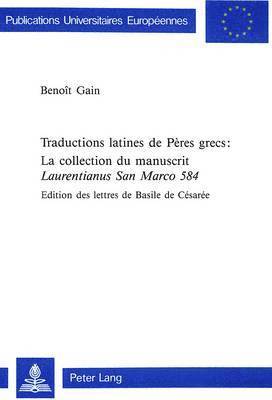 Traductions Latines de Pres Grecs: - La Collection Du Manuscrit Laurentianus San Marco 584 1