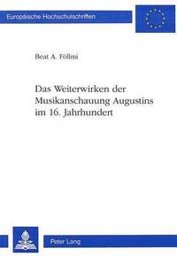 bokomslag Das Weiterwirken Der Musikanschauung Augustins Im 16. Jahrhundert