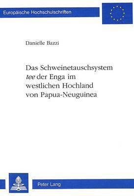 bokomslag Das Schweinetauschsystem Tee Der Enga Im Westlichen Hochland Von Papua-Neuguinea