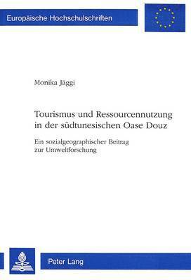 Tourismus Und Ressourcennutzung in Der Suedtunesischen Oase Douz 1