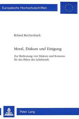 Moral, Diskurs Und Einigung 1