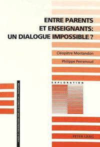 bokomslag Entre Parents Et Enseignants: Un Dialogue Impossible ?