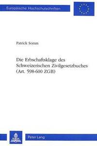bokomslag Die Erbschaftsklage Des Schweizerischen Zivilgesetzbuches (Art. 598-600 Zgb)