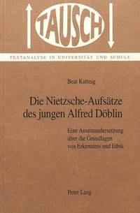 bokomslag Die Nietzsche-Aufsaetze Des Jungen Alfred Doeblin