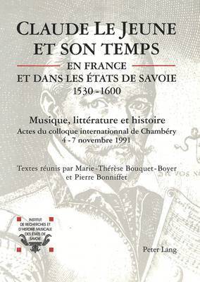 Claude Le Jeune Et Son Temps En France Et Dans Les Etats de Savoie (1530-1600) 1