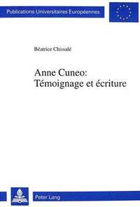 bokomslag Anne Cuneo: - Tmoignage Et criture