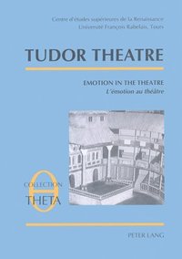 bokomslag Tudor Theatre: v. 3 Table Ronde V - Emotion in the Theatre