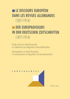 Le Discours Europen Dans Les Revues Allemandes (1871-1914)- Der Europadiskurs in Den Deutschen Zeitschriften (1871-1914) 1