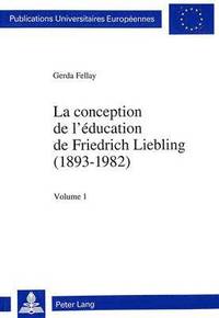 bokomslag La Conception de l'ducation de Friedrich Liebling (1893-1982)