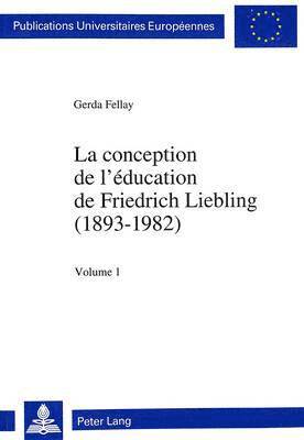 La Conception de l'ducation de Friedrich Liebling (1893-1982) 1