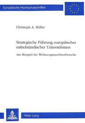 bokomslag Strategische Fuehrung Europaeischer Mittelstaendischer Unternehmen