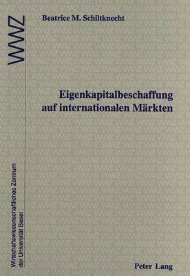 Beatrice Schiltknecht - Eigenkapitalbeschaffung Auf Internationalen Maerkten, Häftad