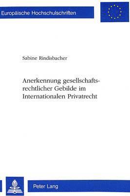 bokomslag Anerkennung Gesellschaftsrechtlicher Gebilde Im Internationalen Privatrecht