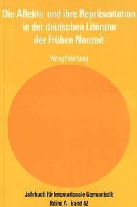 bokomslag Die Affekte Und Ihre Repraesentation in Der Deutschen Literatur Der Fruehen Neuzeit