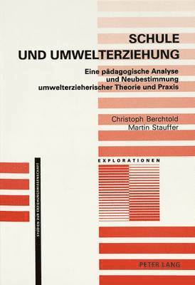 Christoph Berchtold, Martin Stauffer, Jürgen Oelkers - Schule Und Umwelterziehung, Häftad