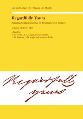 Regardfully Yours: v. 3 1876-1896 1