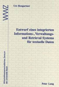 bokomslag Entwurf Eines Integrierten Informations-, Verwaltungs- Und Retrieval Systems Fuer Textuelle Daten
