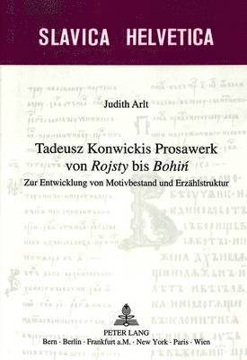 Tadeusz Konwickis Prosawerk Von Rojsty Bis Bohin 1