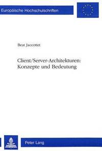 bokomslag Client/Server-Architekturen: - Konzepte Und Bedeutung