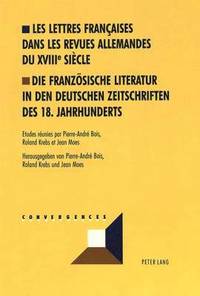 bokomslag Les Lettres Franaises Dans Les Revues Allemandes Du Xviiie Sicle- Die Franzoesische Literatur in Den Deutschen Zeitschriften Des 18. Jahrhunderts