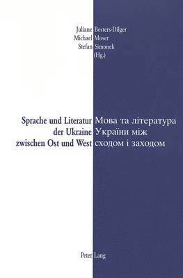 bokomslag Sprache Und Literatur Der Ukraine Zwischen Ost Und West- Mova Ta Literatura Ukrainy Miz Schodom I Zachodom