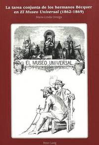 bokomslag La Tarea Conjunta de Los Hermanos Bcquer En El Museo Universal (1862-1869)