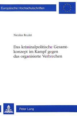 bokomslag Das Kriminalpolitische Gesamtkonzept Im Kampf Gegen Das Organisierte Verbrechen