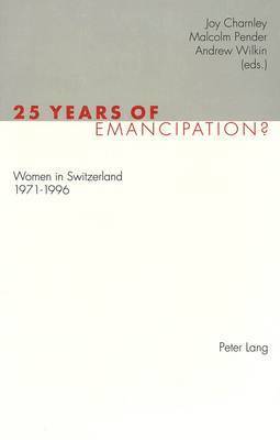 Joy Charnley, Malcolm Pender, Andrew Wilkin, Joy Charnley, Malcolm Pender - 25 Years of Emancipation?, Häftad