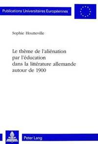 bokomslag Le Thme de l'Alination Par l'ducation Dans La Littrature Allemande Autour de 1900