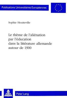 Le Thme de l'Alination Par l'ducation Dans La Littrature Allemande Autour de 1900 1