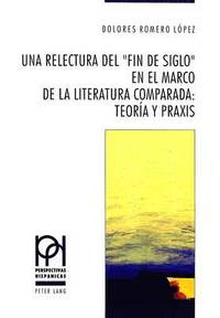 bokomslag Una Relectura del 'Fin de Siglo' En El Marco de la Literatura Comparada: - Teoria Y Praxis