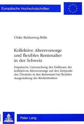 bokomslag Kollektive Altersvorsorge Und Flexibles Rentenalter in Der Schweiz