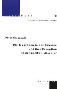 bokomslag Die Trugreden in Der Odyssee Und Ihre Rezeption in Der Antiken Literatur