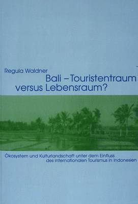 bokomslag Bali - Touristentraum Versus Lebensraum?