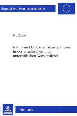 bokomslag Natur- Und Landschaftsdarstellungen in Der Etruskischen Und Unteritalischen Wandmalerei