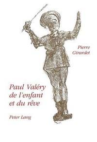 bokomslag Paul Valry: de l'Enfant Et Du Rve