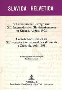 bokomslag Schweizerische Beitraege Zum XII. Internationalen Slavistenkongress in Krakau, August 1998- Contributions Suisses Au Xiie Congrs International Des Slavisants  Cracovie, Aot 1998