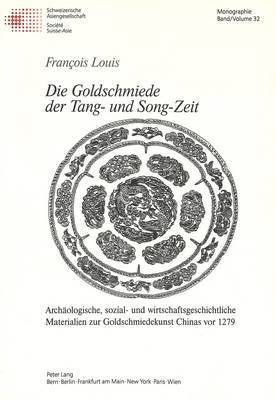 François Louis, Francois Louis, Schweizerische Asiengesellschaft - Goldschmiede Der Tang- Und Song-Zeit, Häftad