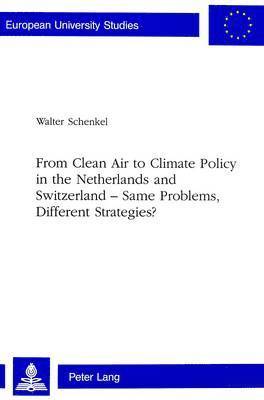 From Clean Air to Climate Policy in the Netherlands and Switzerland - Same Problems, Different Strategies?