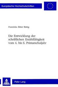 bokomslag Die Entwicklung Der Schriftlichen Erzaehlfaehigkeit Vom 4. Bis 6. Primarschuljahr